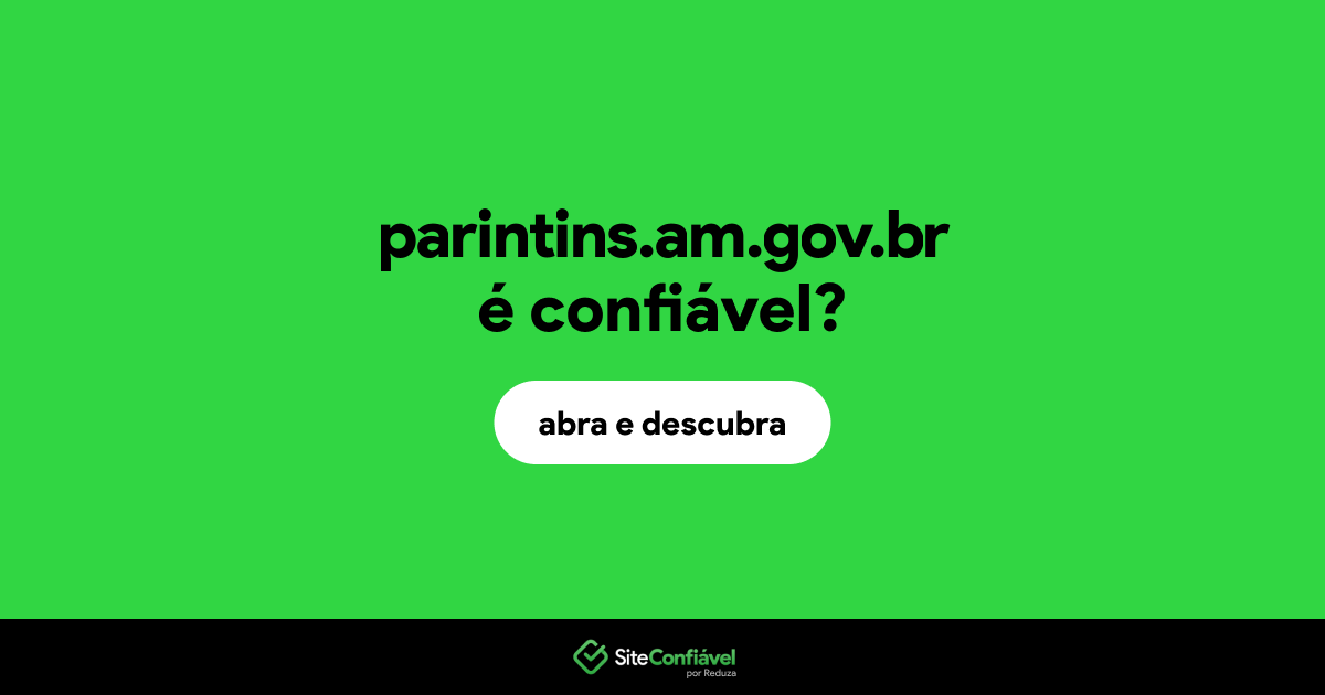 O site parintins.am.gov.br é confiável?