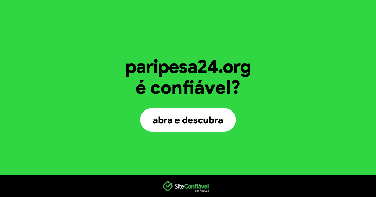 O site paripesa24.org é confiável?