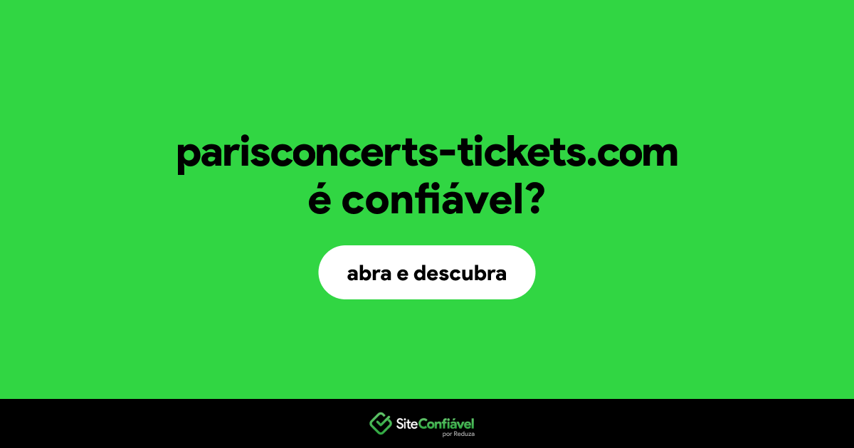 O site parisconcerts-tickets.com é confiável?