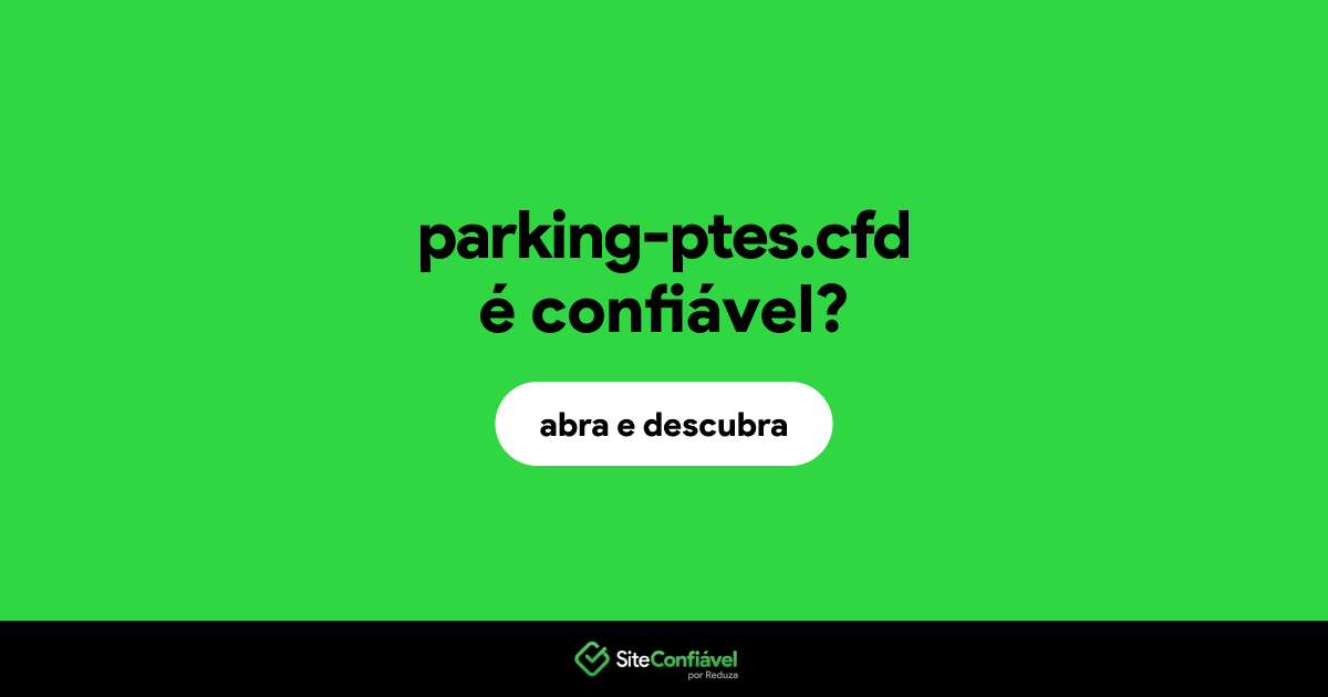 O site parking-ptes.cfd é confiável?