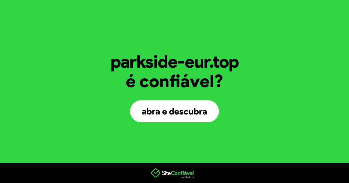 O site parkside-eur.top é confiável?