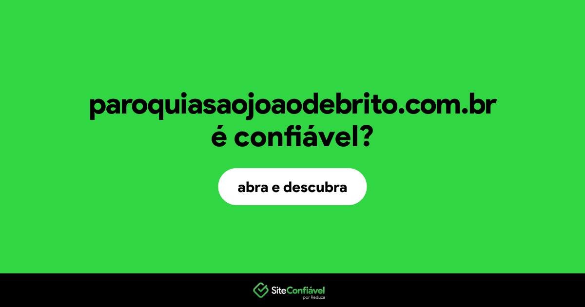 O site paroquiasaojoaodebrito.com.br é confiável?