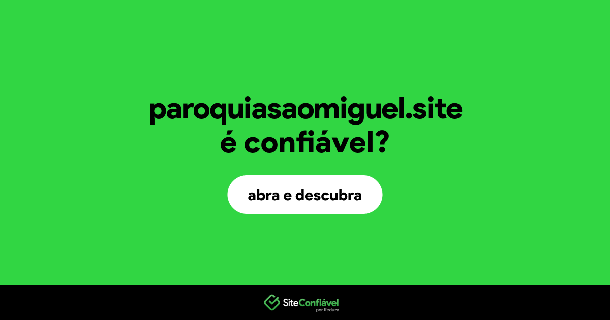 O site paroquiasaomiguel.site é confiável?
