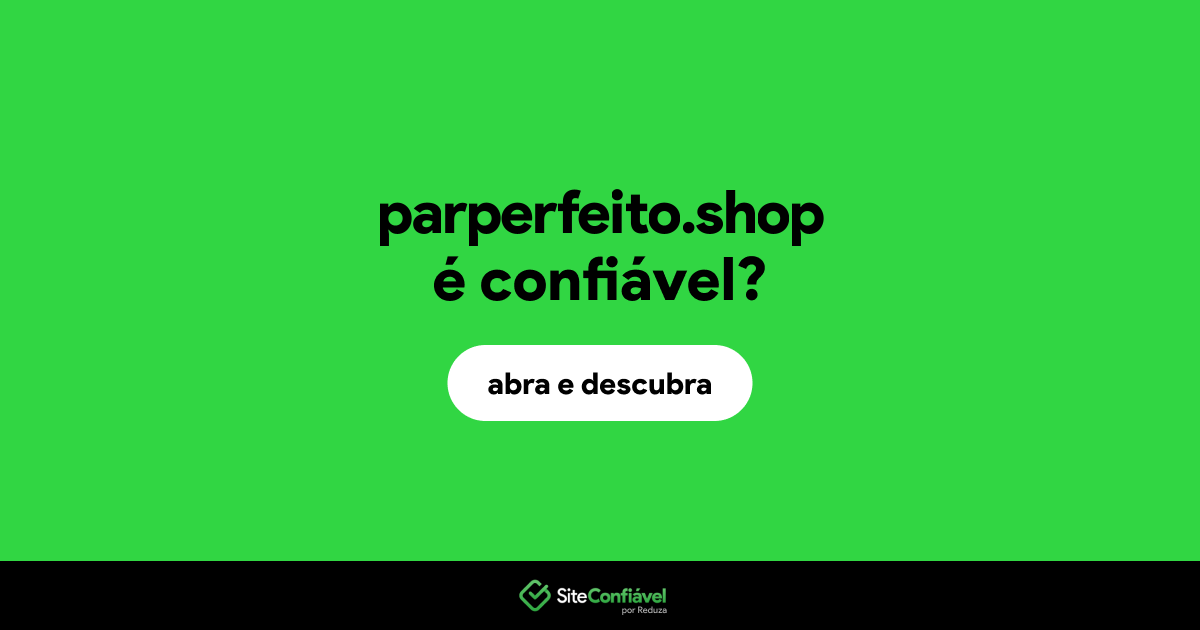 O site parperfeito.shop é confiável?