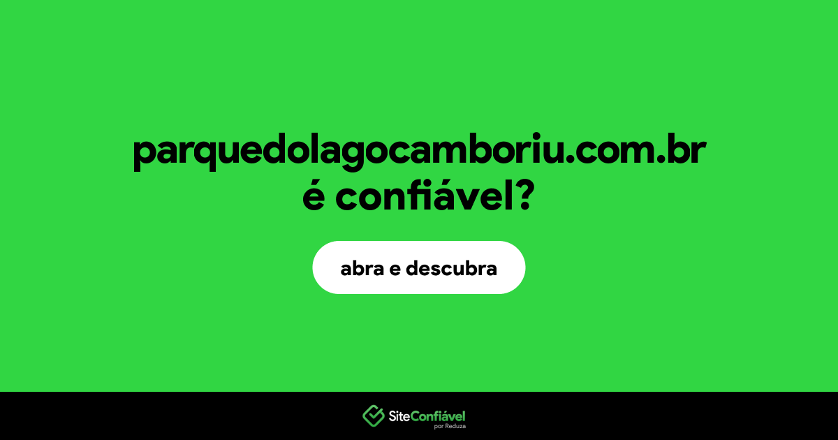 O site parquedolagocamboriu.com.br é confiável?