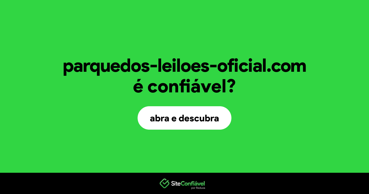 O site parquedos-leiloes-oficial.com é confiável?