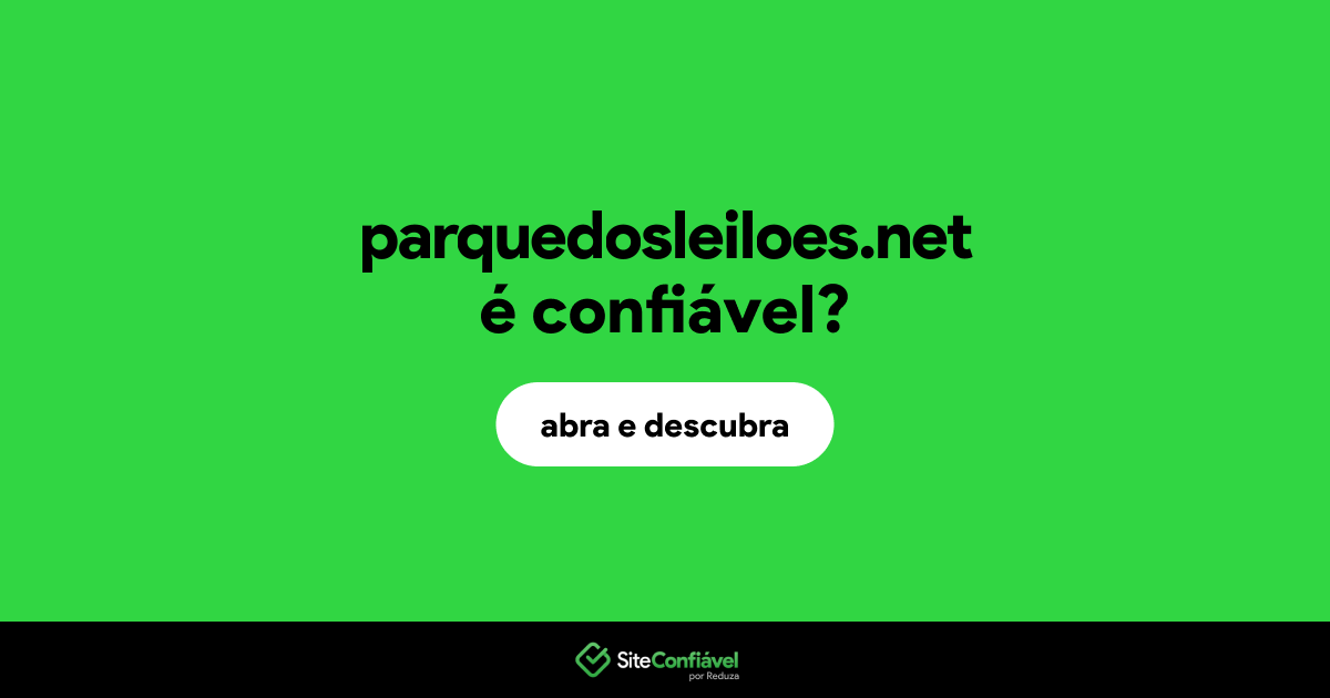 O site parquedosleiloes.net é confiável?