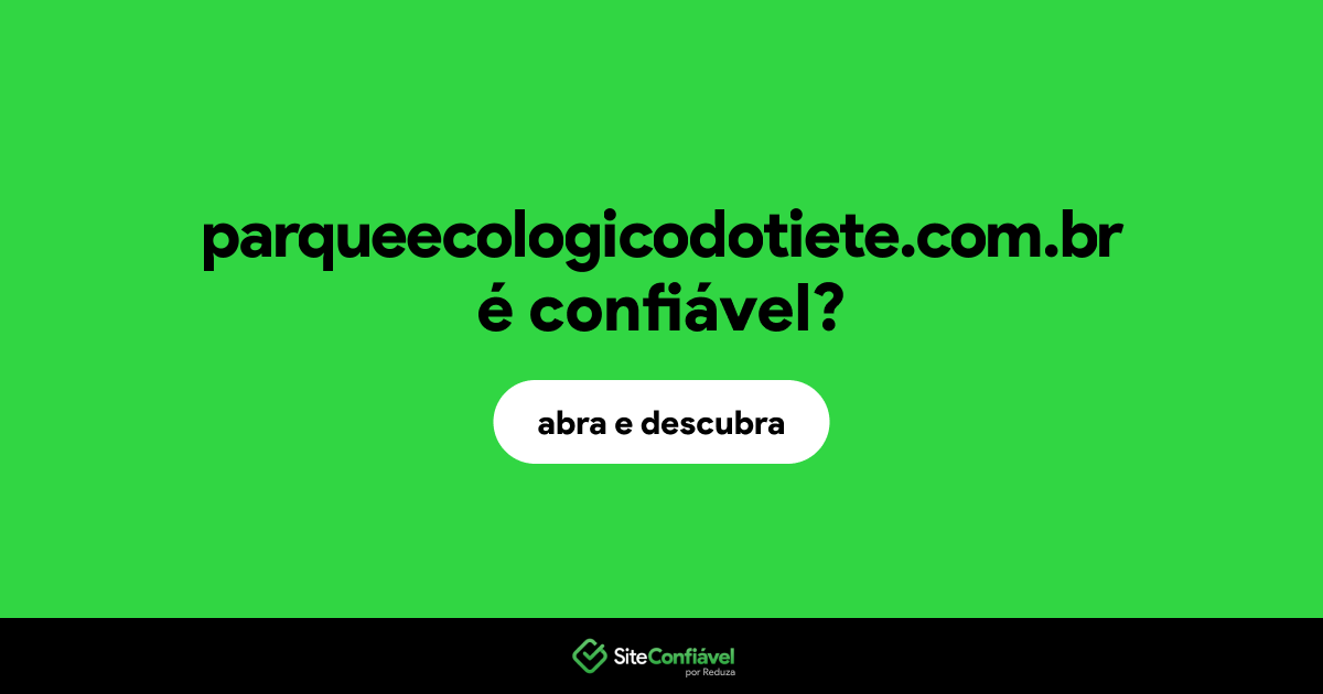 O site parqueecologicodotiete.com.br é confiável?