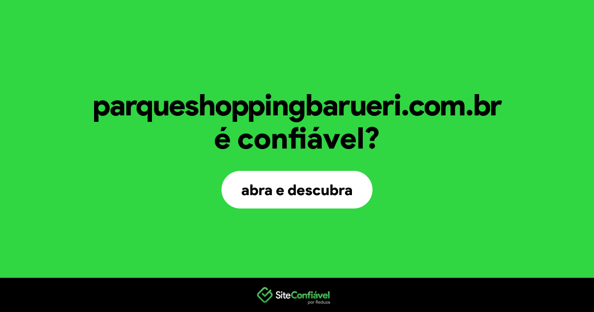 O site parqueshoppingbarueri.com.br é confiável?