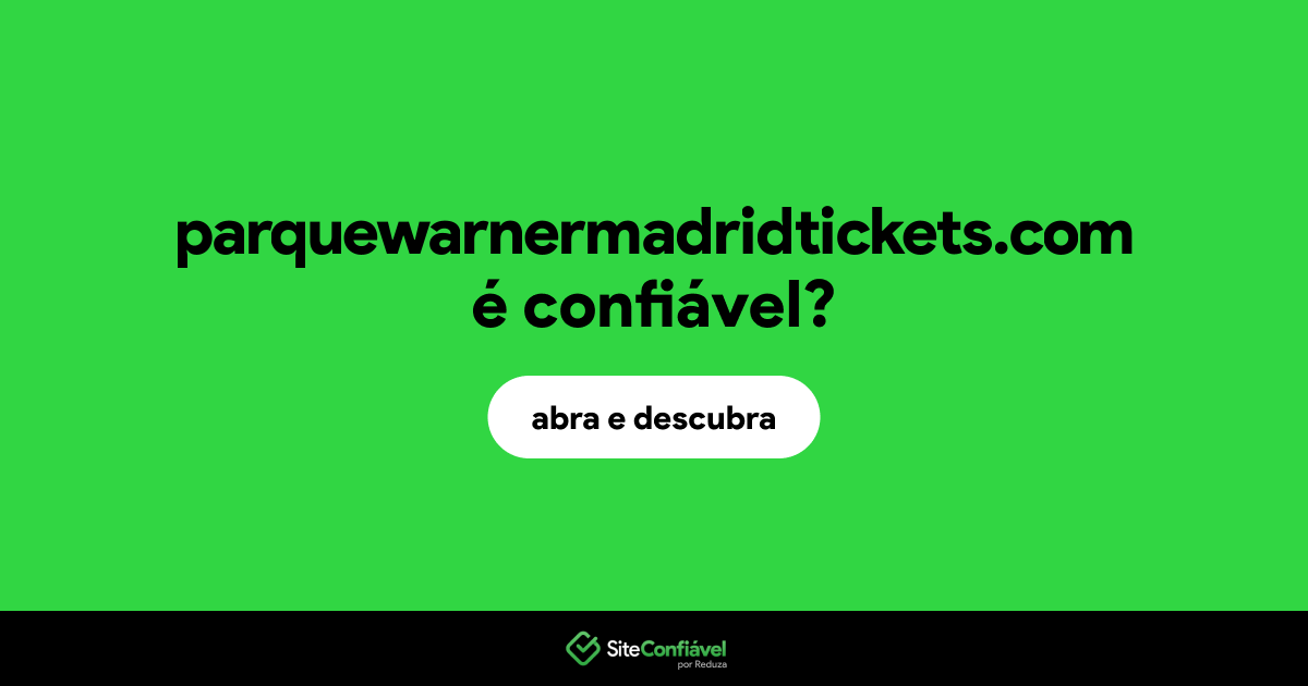 O site parquewarnermadridtickets.com é confiável?