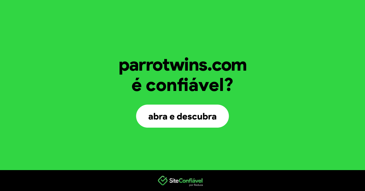 O site parrotwins.com é confiável?