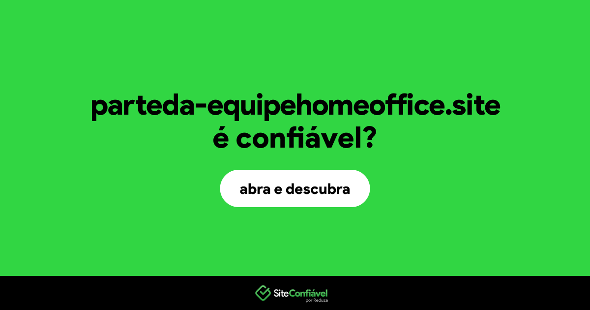 O site parteda-equipehomeoffice.site é confiável?