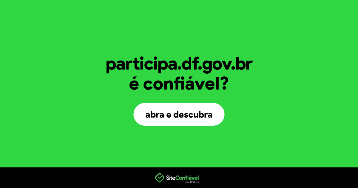 O site participa.df.gov.br é confiável?