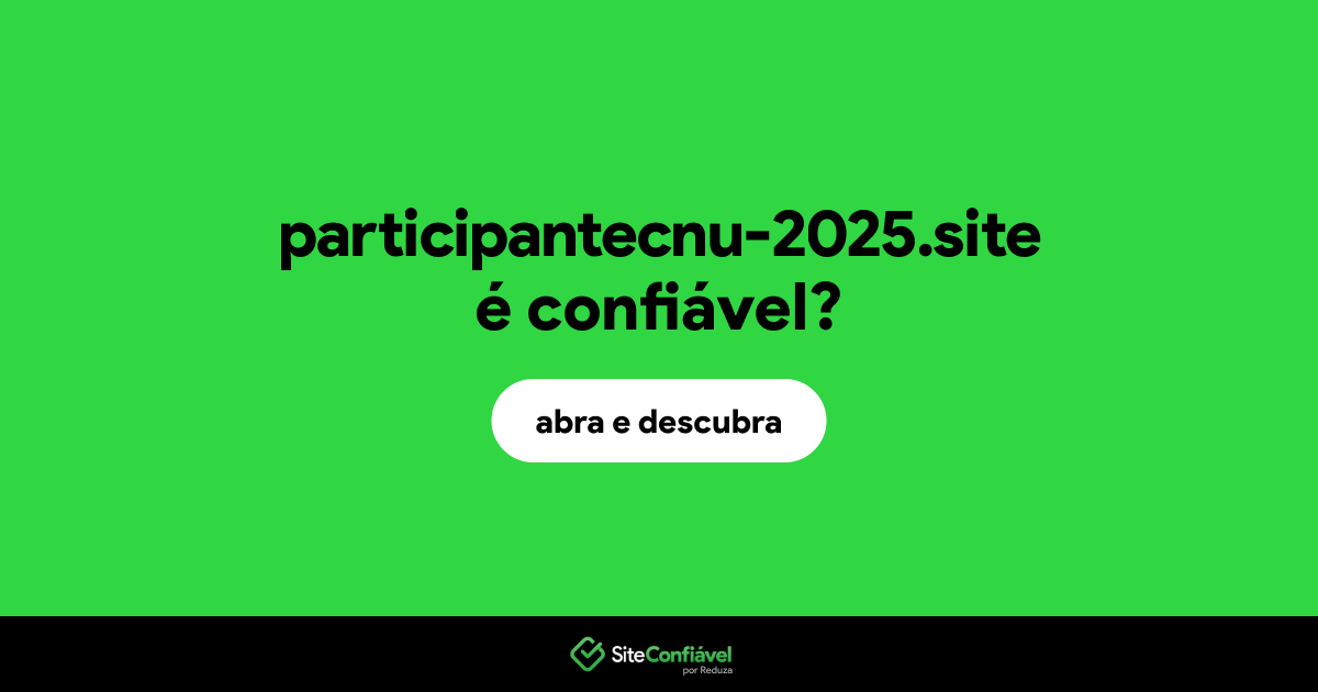 O site participantecnu-2025.site é confiável?
