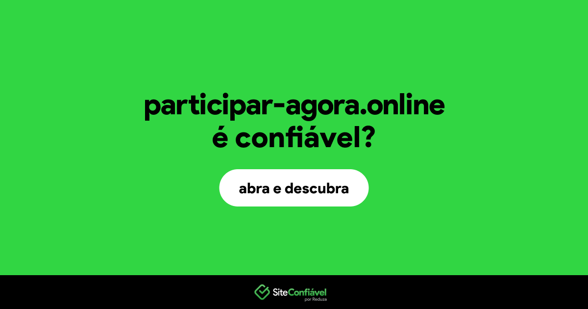 O site participar-agora.online é confiável?