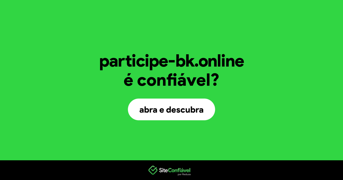 O site participe-bk.online é confiável?