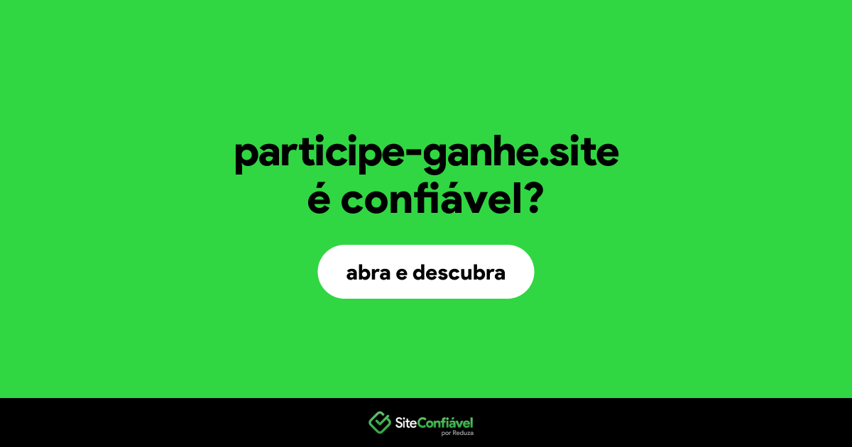 O site participe-ganhe.site é confiável?