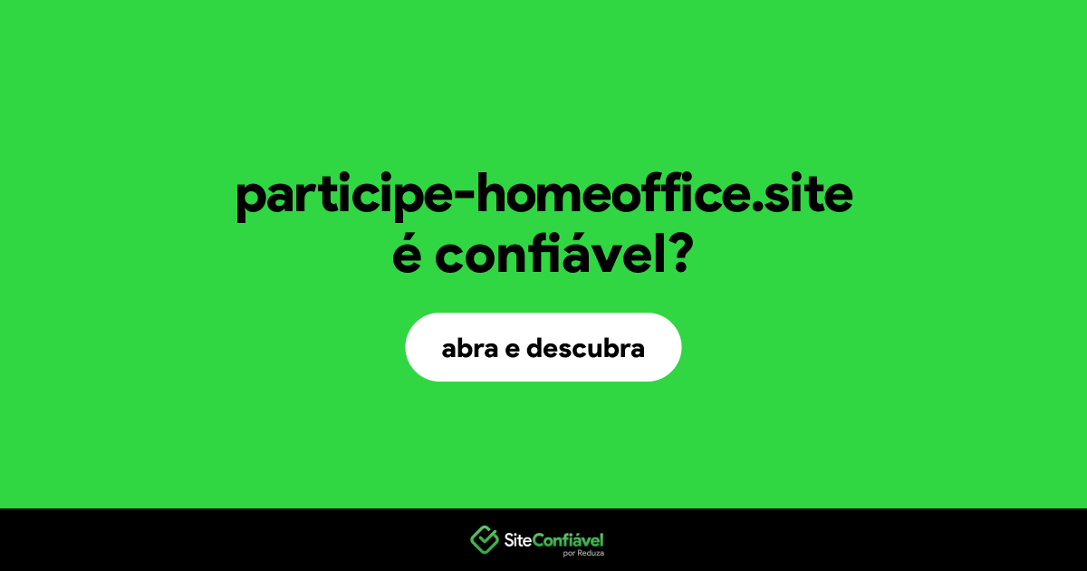 O site participe-homeoffice.site é confiável?