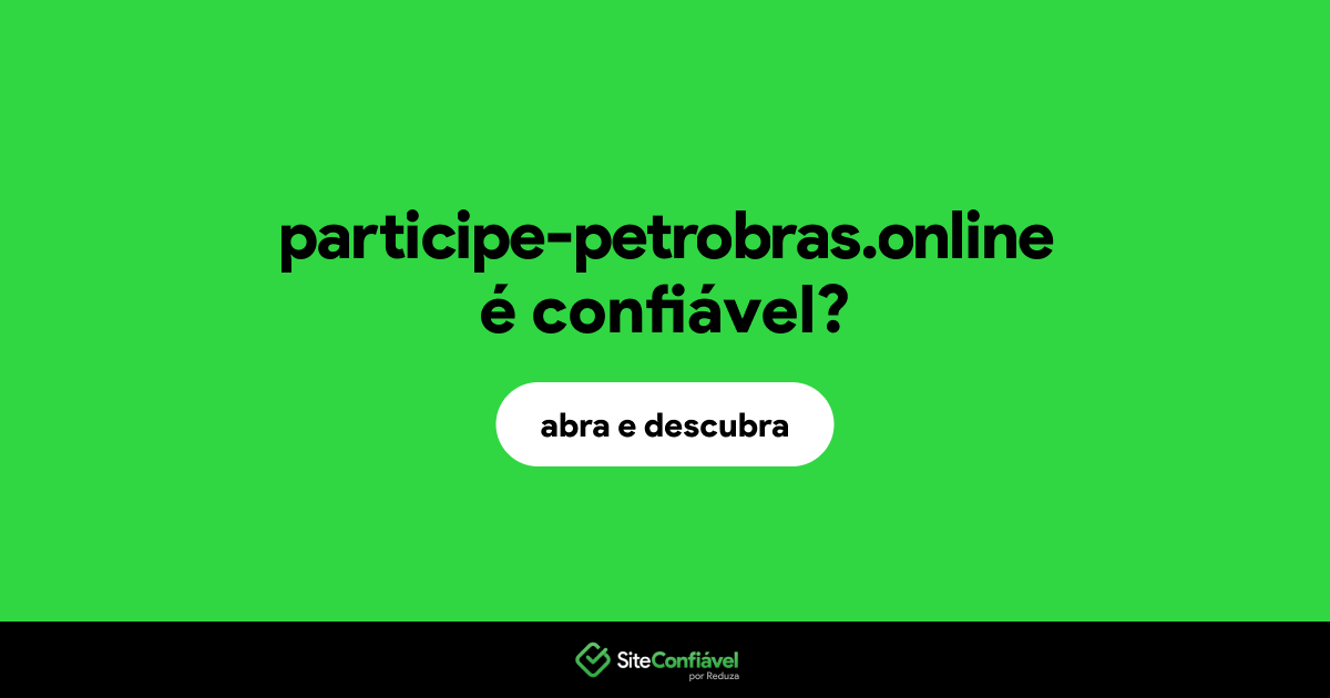 O site participe-petrobras.online é confiável?