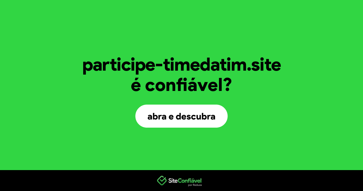 O site participe-timedatim.site é confiável?