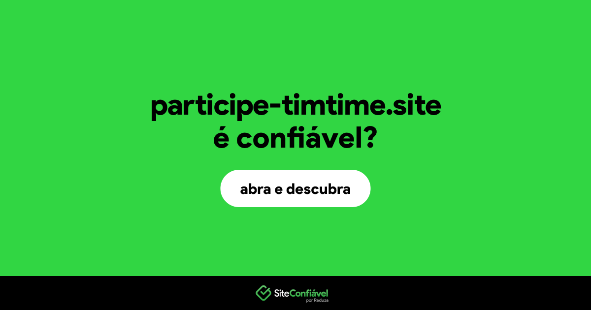 O site participe-timtime.site é confiável?
