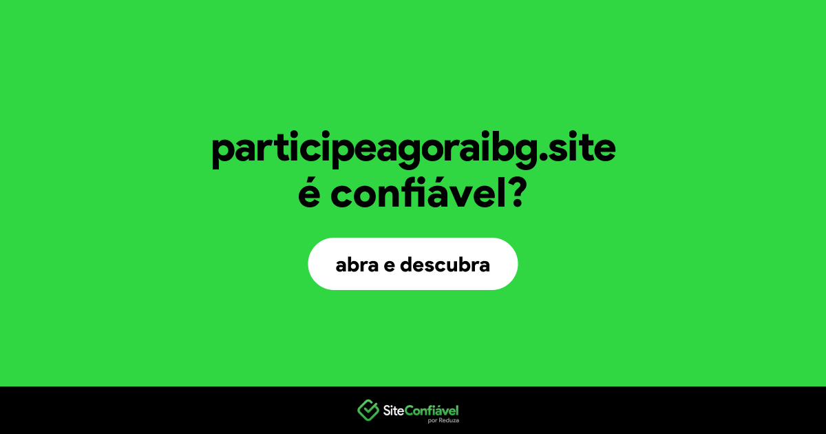 O site participeagoraibg.site é confiável?