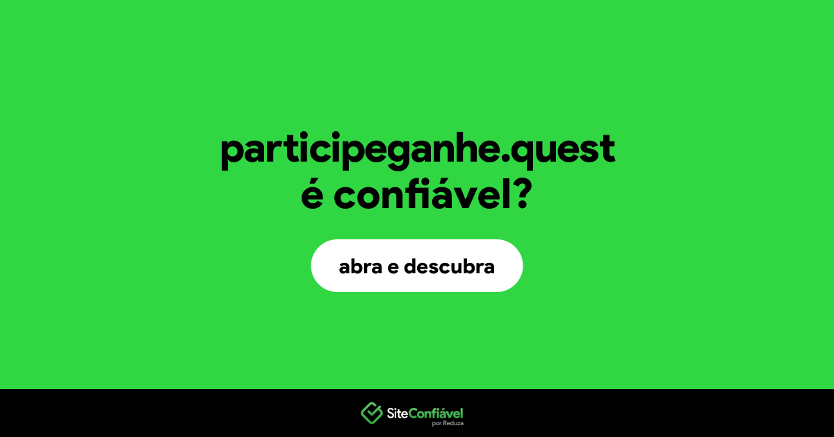 O site participeganhe.quest é confiável?