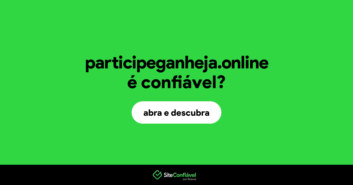 O site participeganheja.online é confiável?