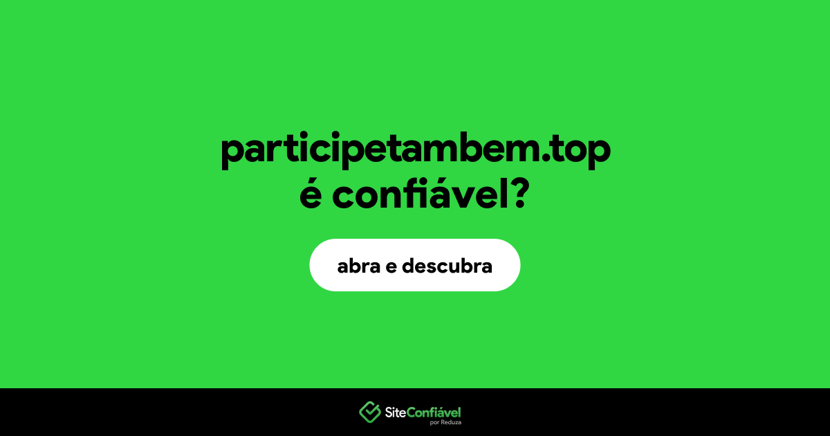 O site participetambem.top é confiável?