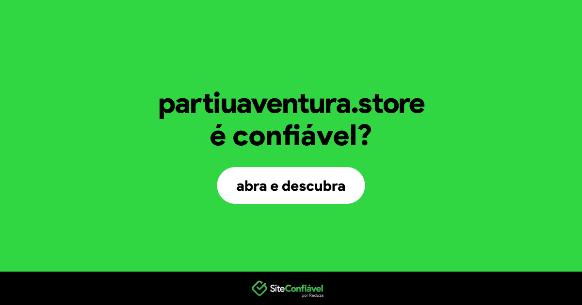 O site partiuaventura.store é confiável?