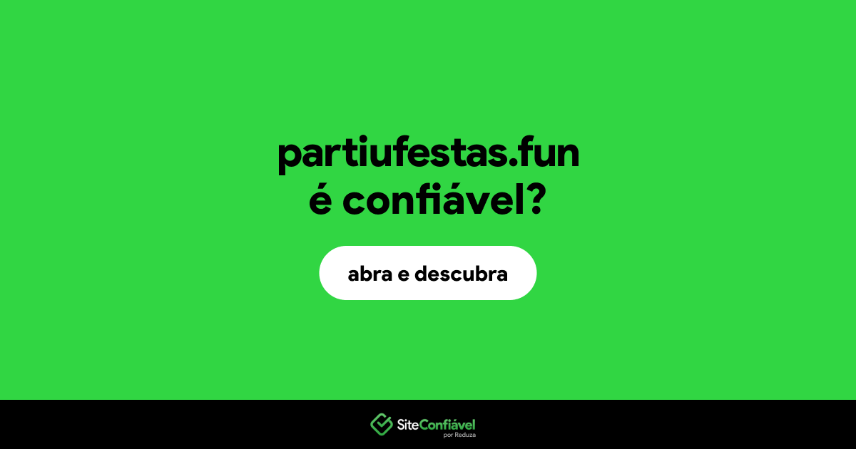 O site partiufestas.fun é confiável?