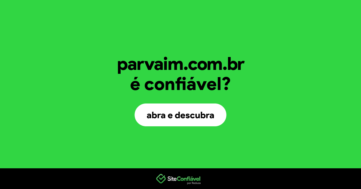 O site parvaim.com.br é confiável?