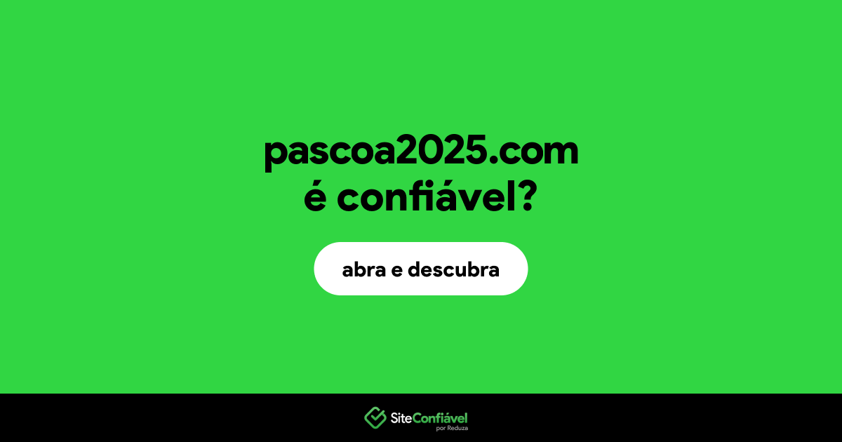 O site pascoa2025.com é confiável?
