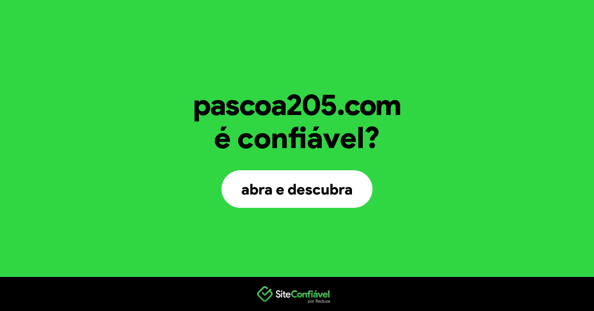 O site pascoa205.com é confiável?