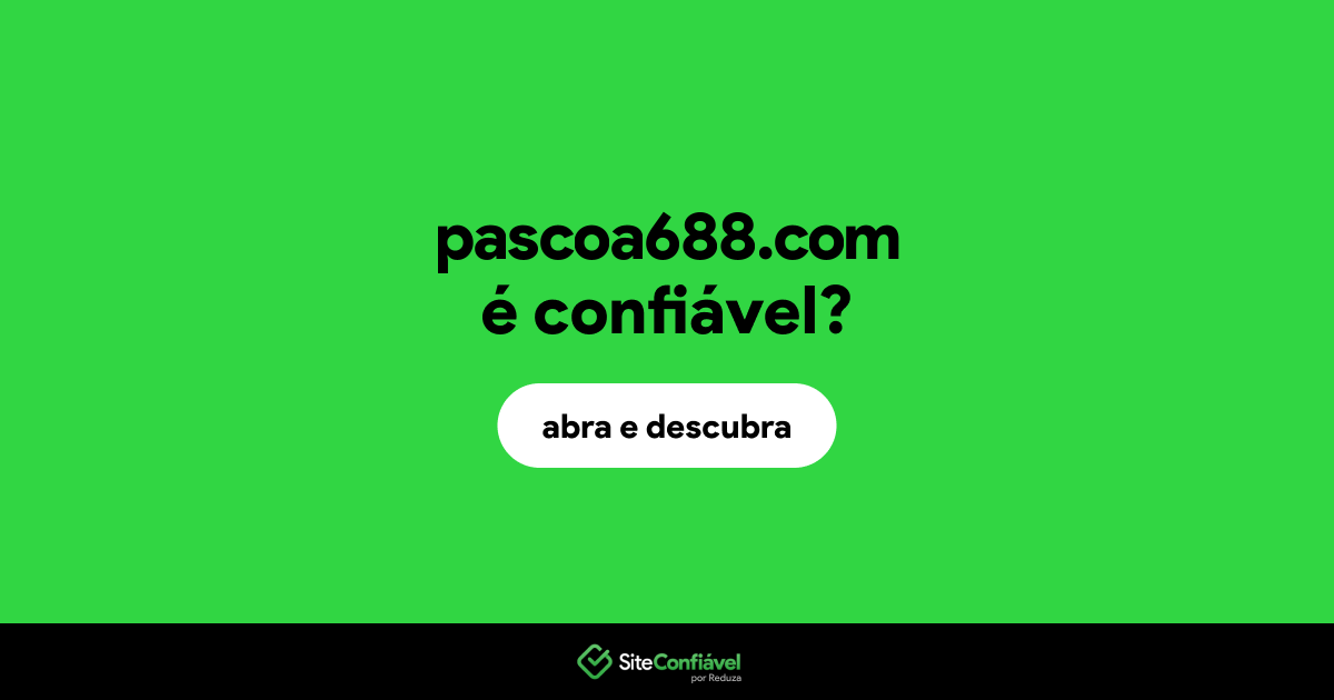 O site pascoa688.com é confiável?