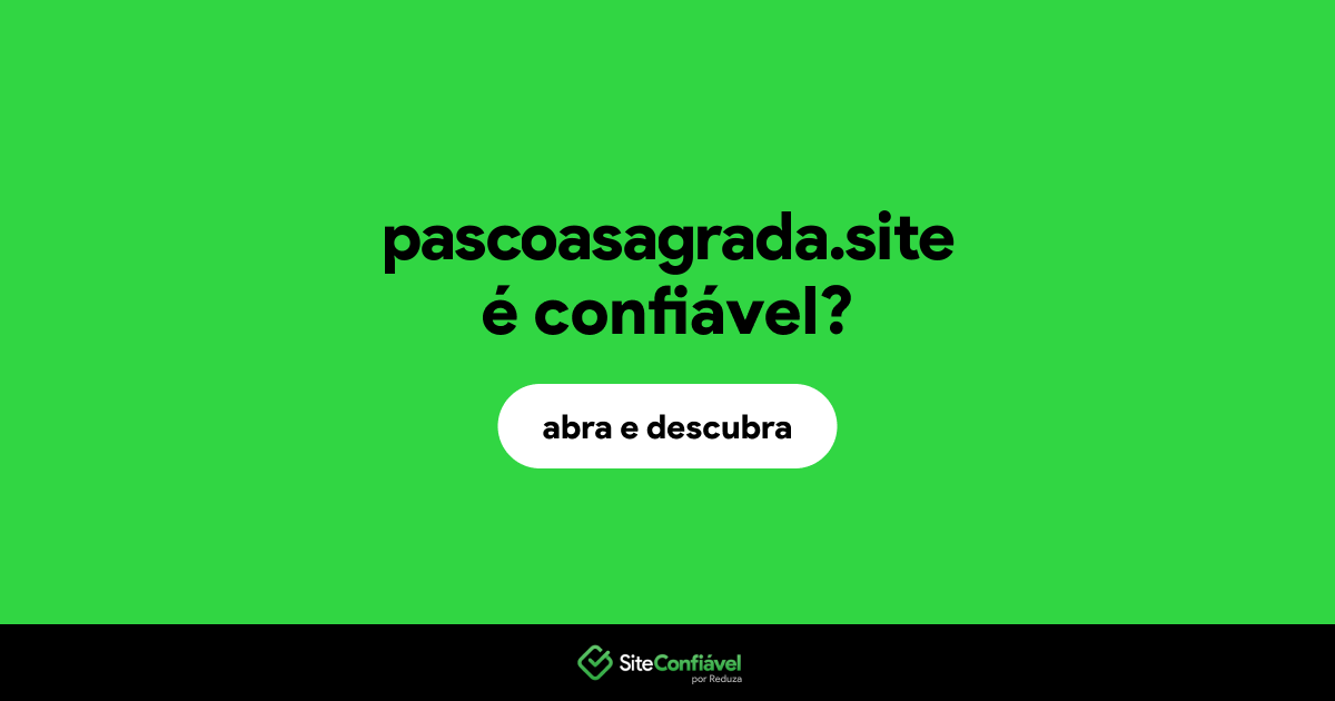 O site pascoasagrada.site é confiável?