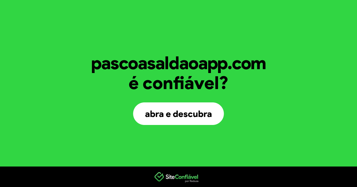 O site pascoasaldaoapp.com é confiável?