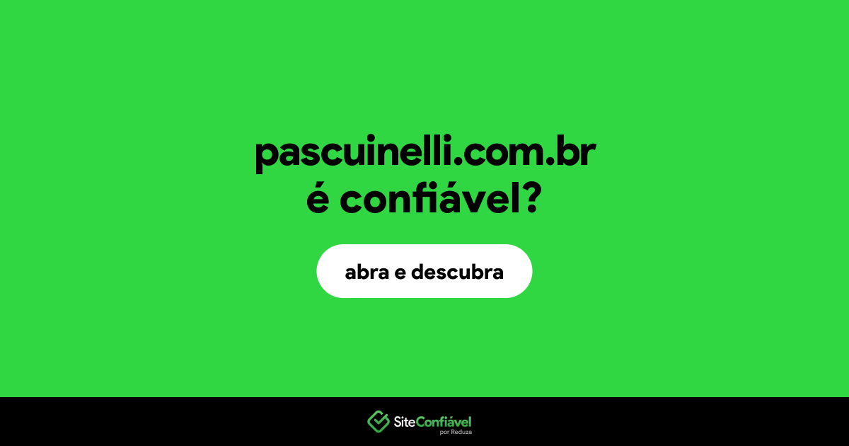 O site pascuinelli.com.br é confiável?