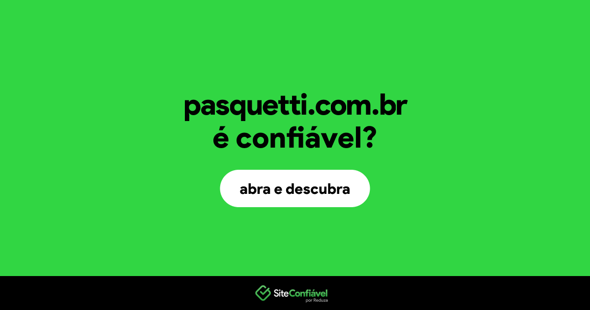 O site pasquetti.com.br é confiável?