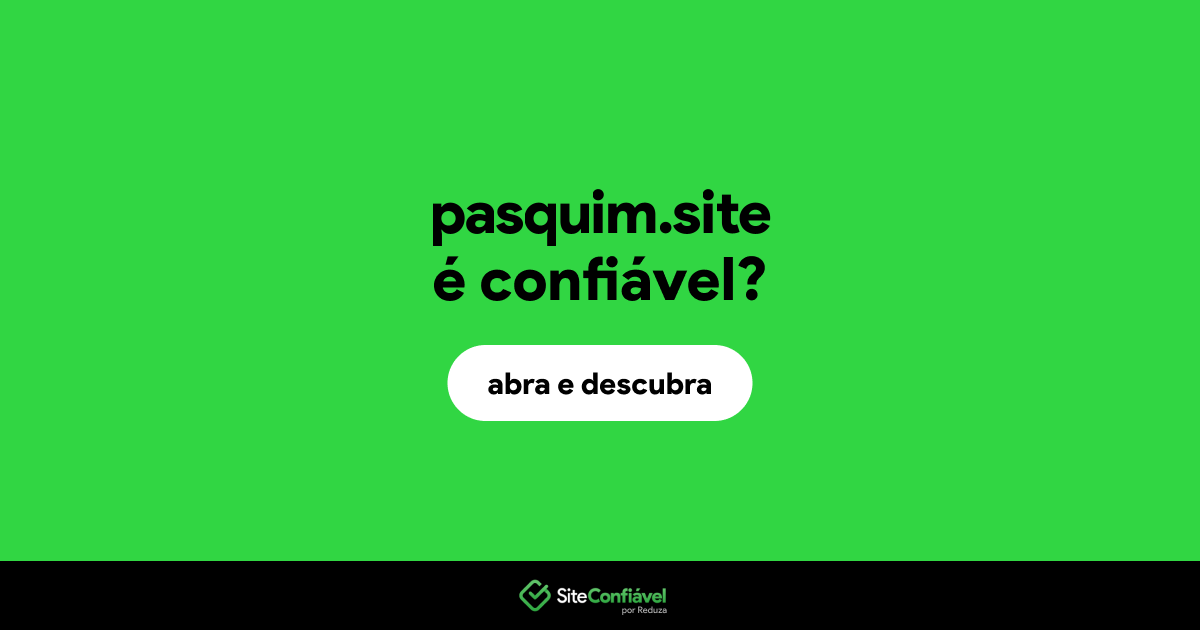 O site pasquim.site é confiável?