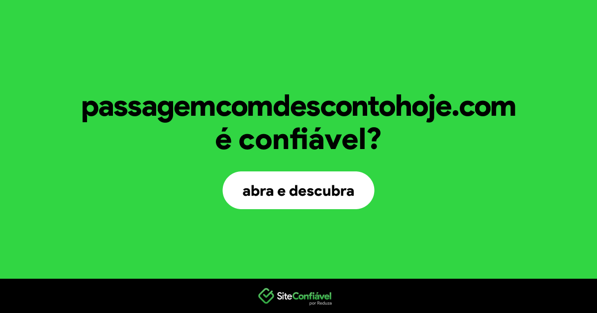 O site passagemcomdescontohoje.com é confiável?