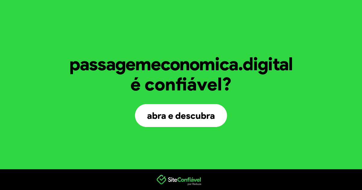 O site passagemeconomica.digital é confiável?