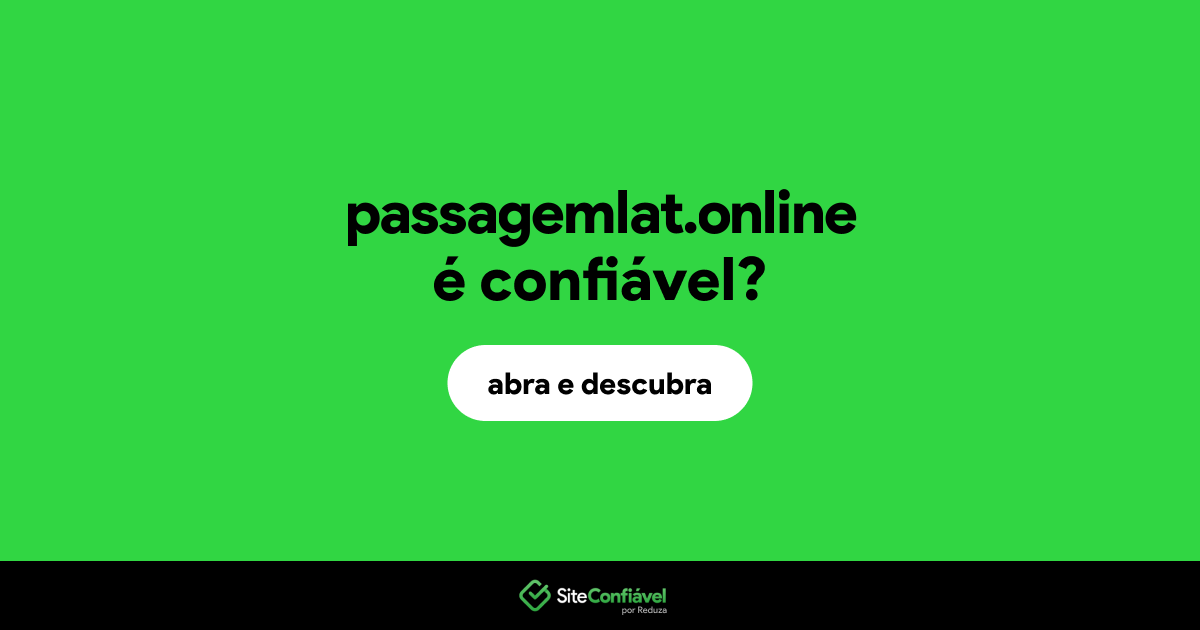 O site passagemlat.online é confiável?