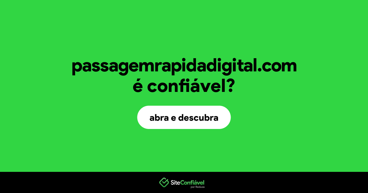 O site passagemrapidadigital.com é confiável?