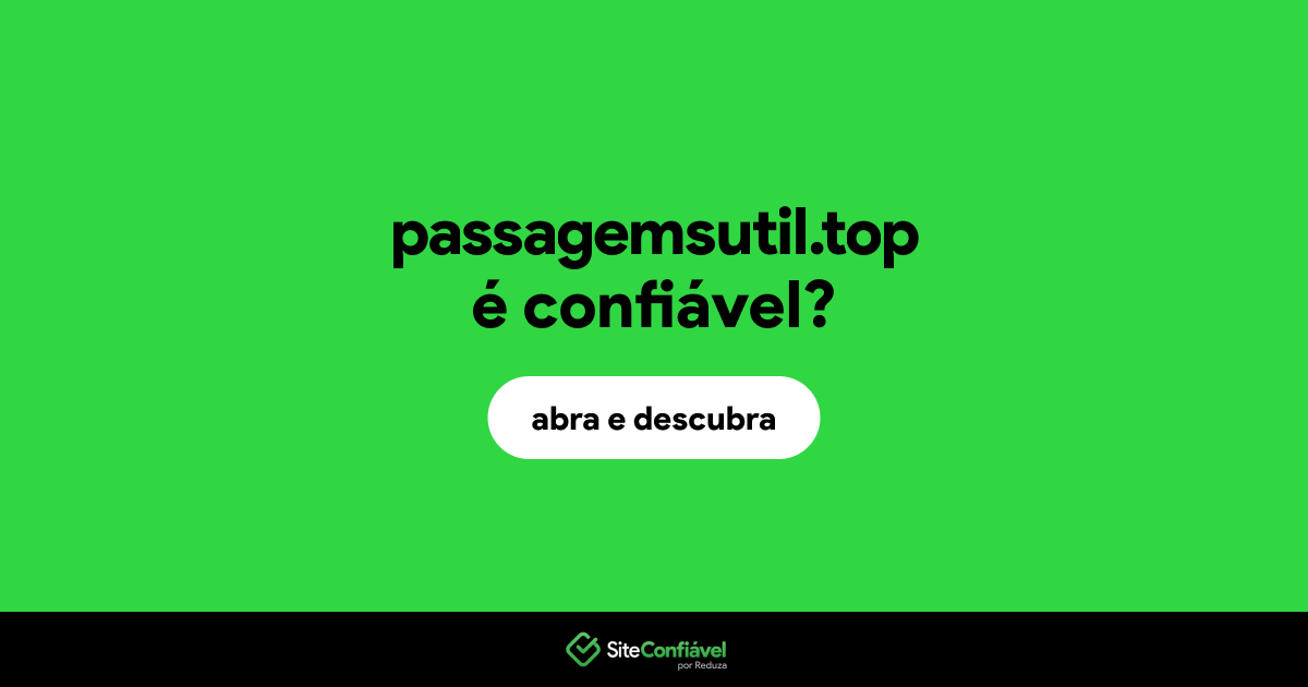O site passagemsutil.top é confiável?