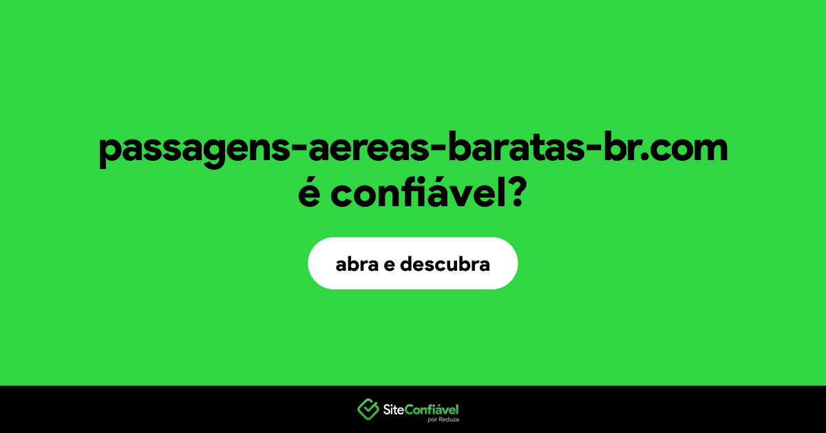 O site passagens-aereas-baratas-br.com é confiável?