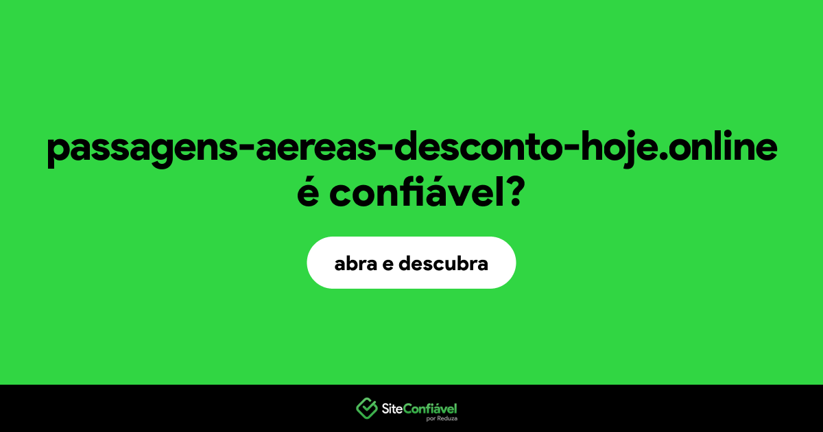 O site passagens-aereas-desconto-hoje.online é confiável?