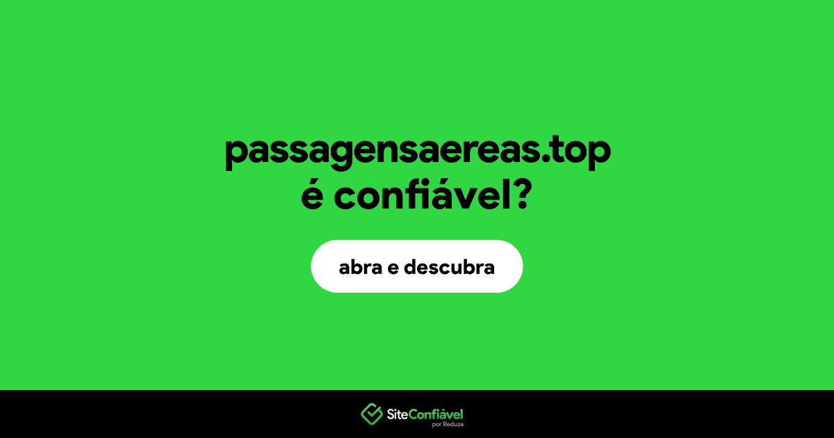 O site passagensaereas.top é confiável?