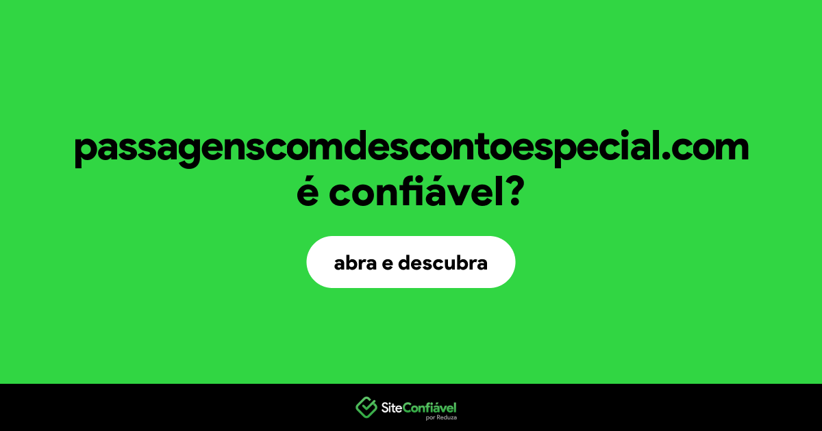 O site passagenscomdescontoespecial.com é confiável?
