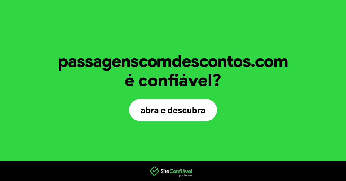 O site passagenscomdescontos.com é confiável?